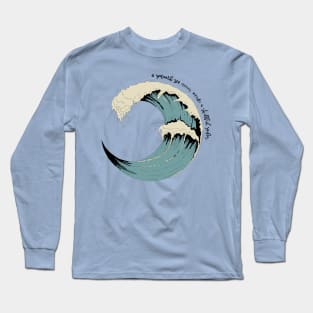 a smooth sea never made a skillfull sailor-ocean waves Long Sleeve T-Shirt